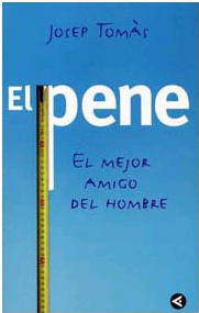 �El pene, el mejor amigo del hombre� de Tomas, Josep Aguilar, S.A. De Ediciones-Grupo Santillana
